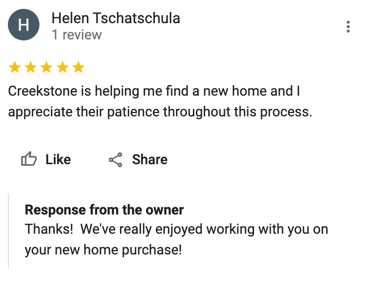 Google 5 star review Creekstone is helping me find a new home and I appreciate their patience throughout this process.